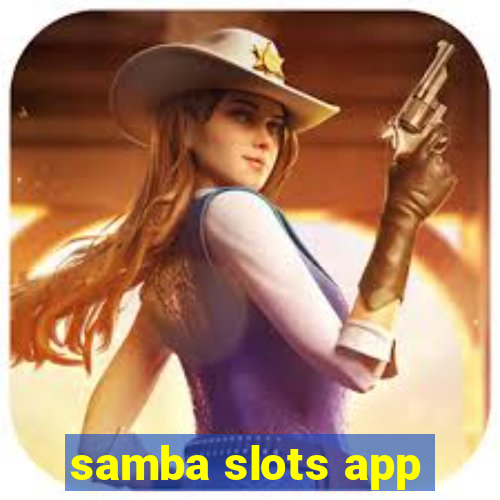 samba slots app